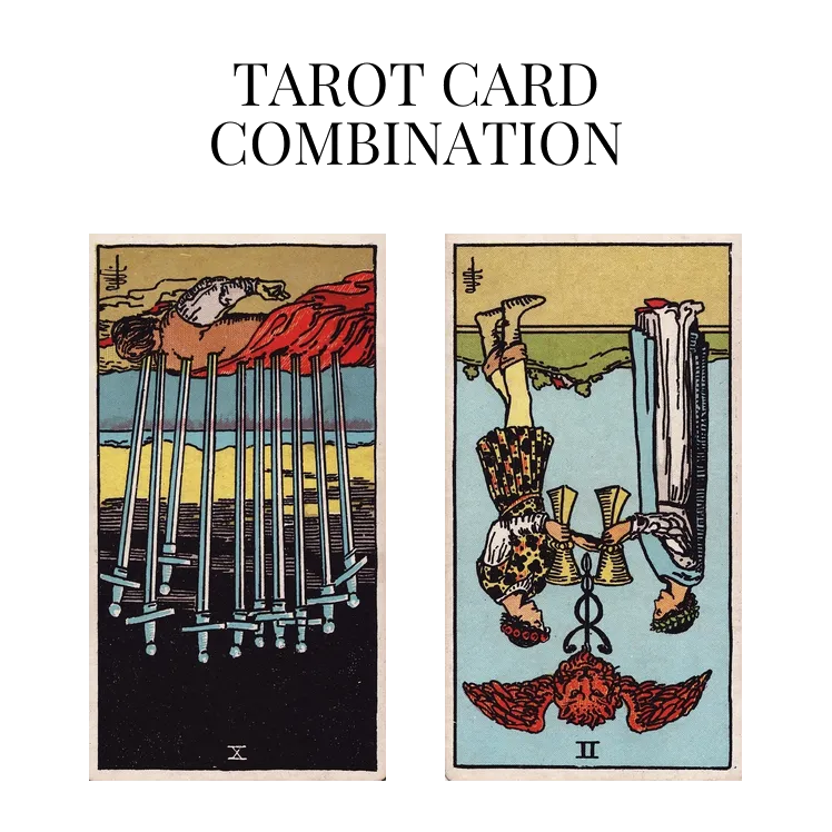 ten of swords reversed and two of cups reversed tarot cards combination meaning