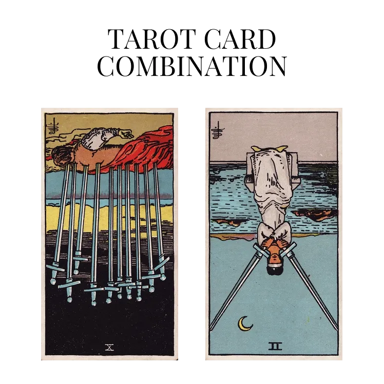 ten of swords reversed and two of swords reversed tarot cards combination meaning