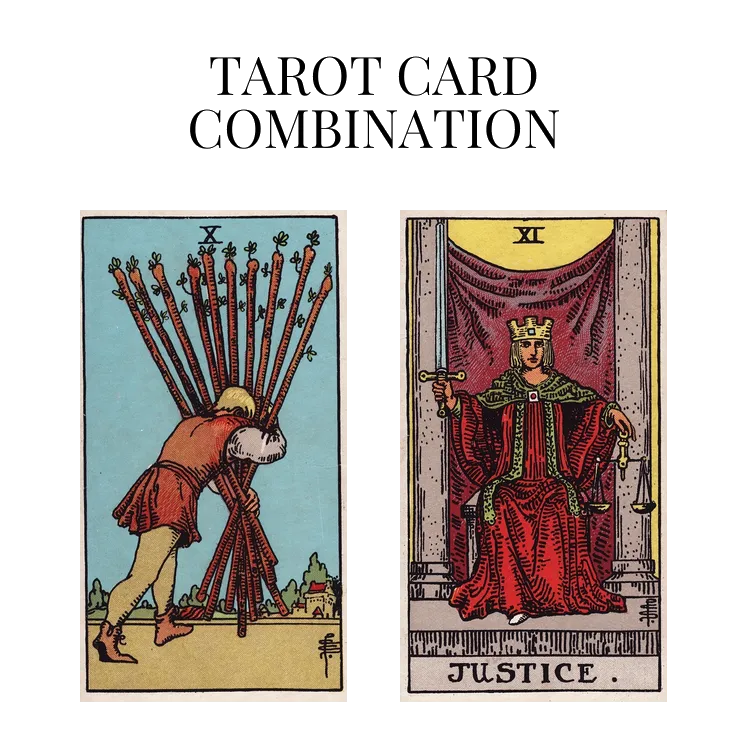 ten of wands and justice tarot cards combination meaning