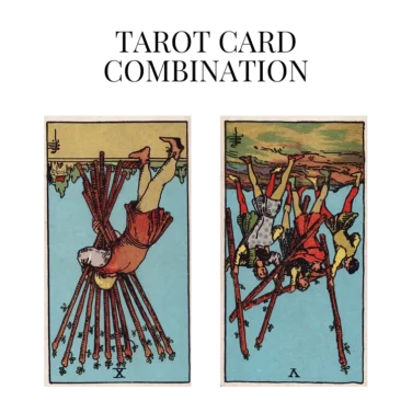 ten of wands reversed and five of wands reversed tarot cards combination meaning