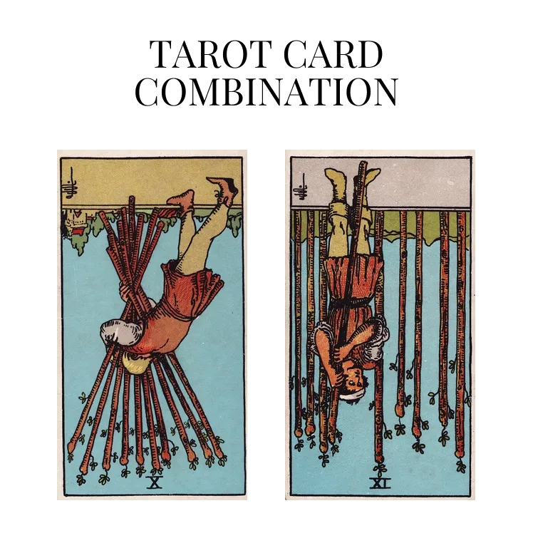 ten of wands reversed and nine of wands reversed tarot cards combination meaning
