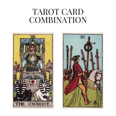 the chariot and six of wands tarot cards combination meaning