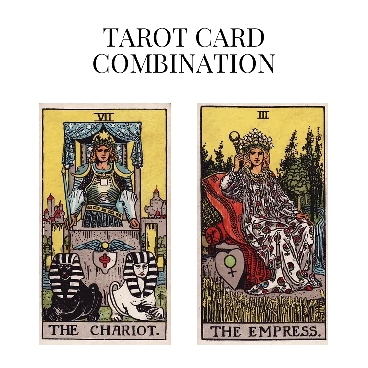 the chariot and the empress tarot cards combination meaning