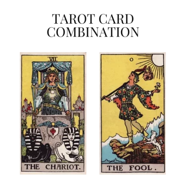 the chariot and the fool tarot cards combination meaning