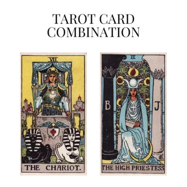 the chariot and the high priestess tarot cards combination meaning