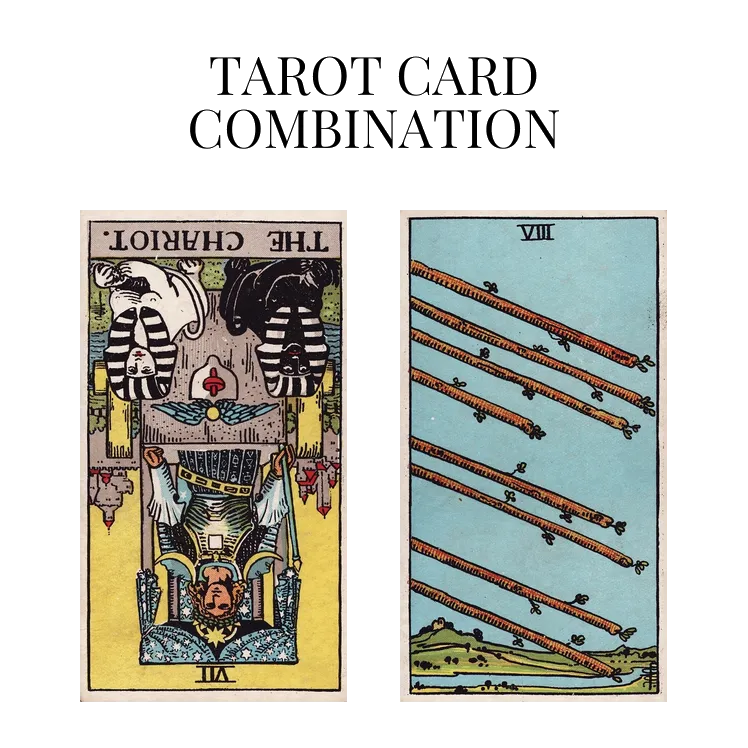 the chariot reversed and eight of wands tarot cards combination meaning