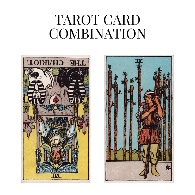 the chariot reversed and nine of wands tarot cards combination meaning