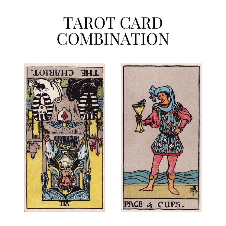 the chariot reversed and page of cups tarot cards combination meaning