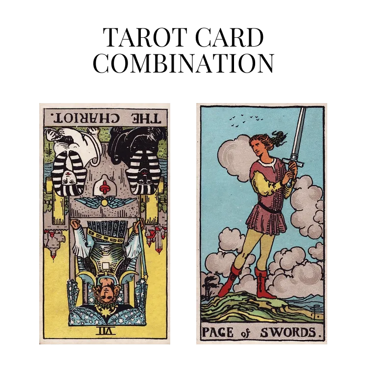 the chariot reversed and page of swords tarot cards combination meaning