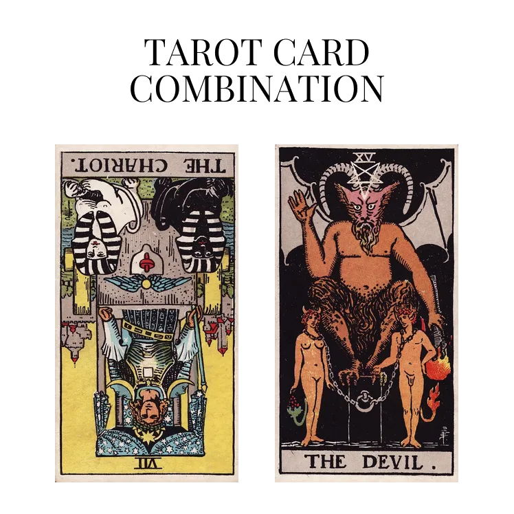 the chariot reversed and the devil tarot cards combination meaning