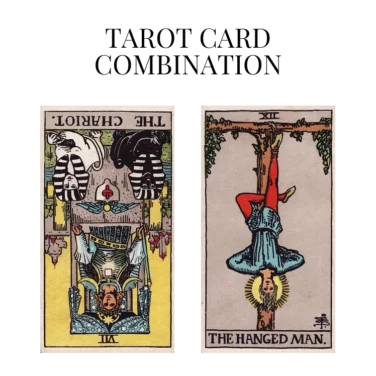 the chariot reversed and the hanged man tarot cards combination meaning