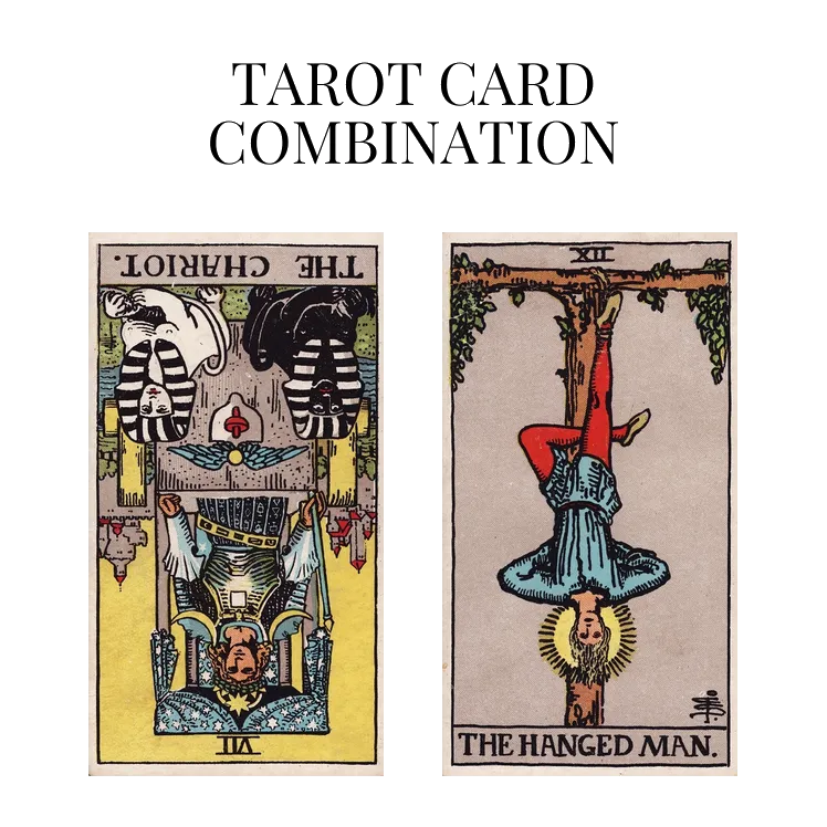 the chariot reversed and the hanged man tarot cards combination meaning