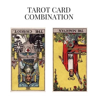 the chariot reversed and the magician reversed tarot cards combination meaning