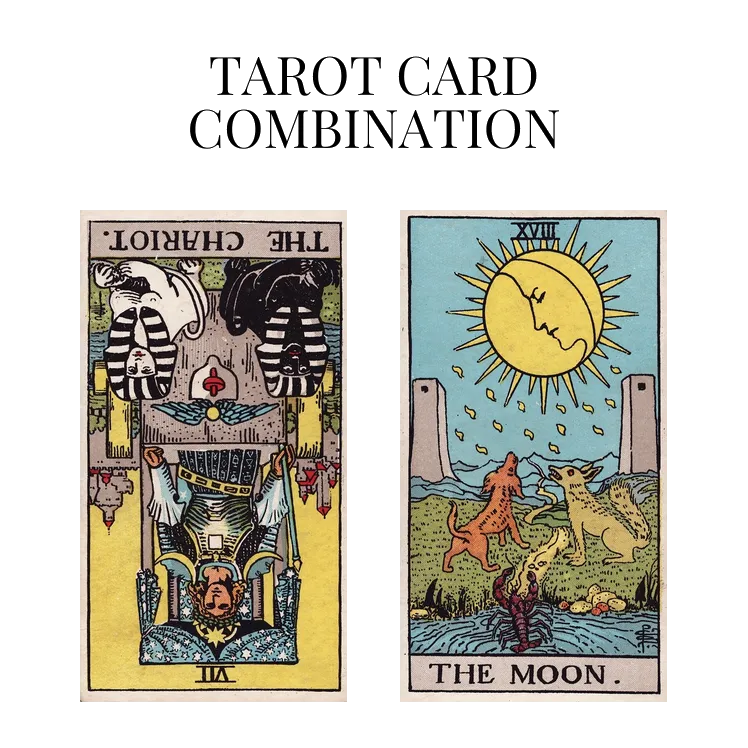 the chariot reversed and the moon tarot cards combination meaning