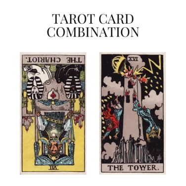 the chariot reversed and the tower tarot cards combination meaning