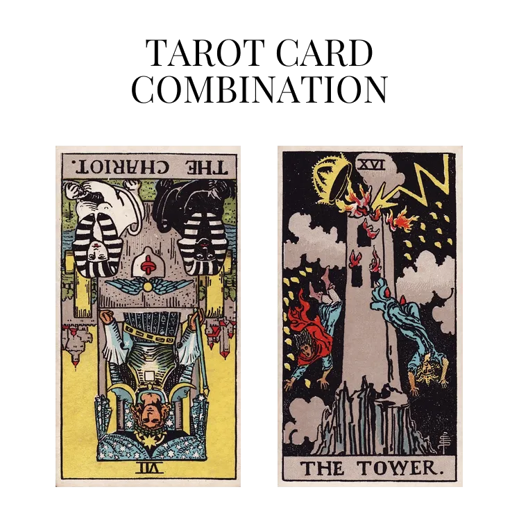 the chariot reversed and the tower tarot cards combination meaning