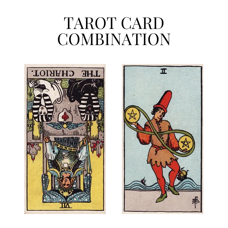 the chariot reversed and two of pentacles tarot cards combination meaning