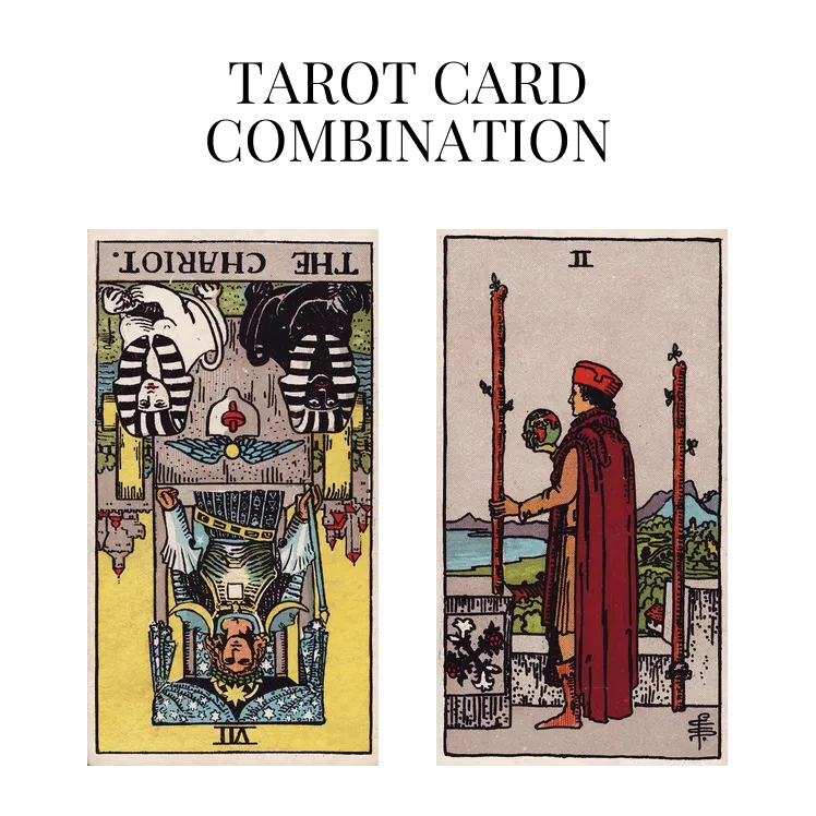 the chariot reversed and two of wands tarot cards combination meaning