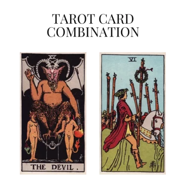the devil and six of wands tarot cards combination meaning