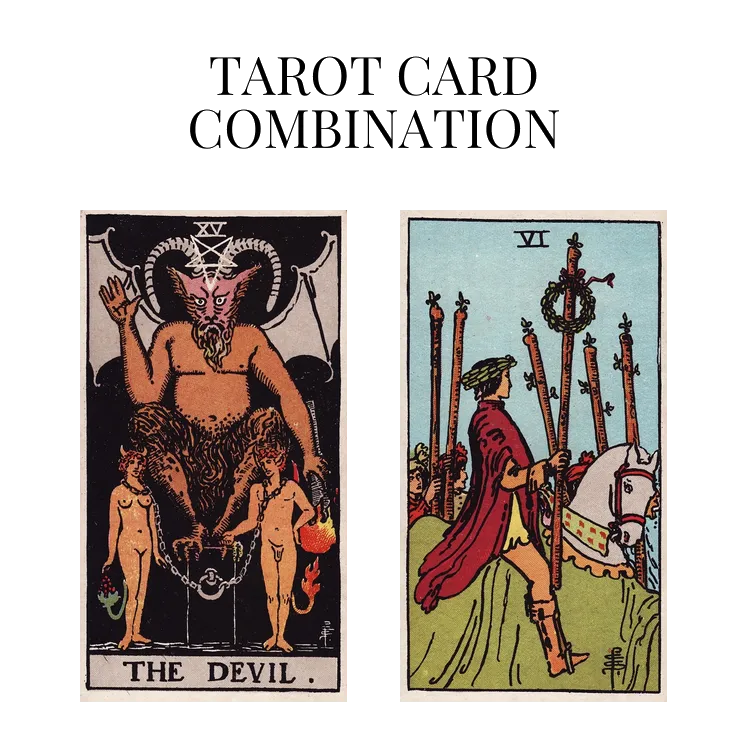 the devil and six of wands tarot cards combination meaning