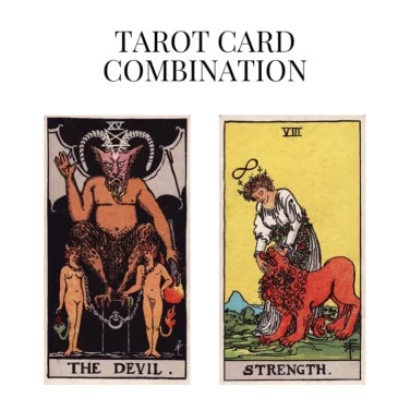 the devil and strength tarot cards combination meaning