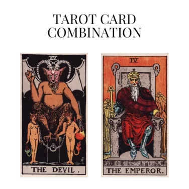 the devil and the emperor tarot cards combination meaning