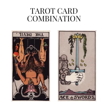 the devil reversed and ace of swords tarot cards combination meaning