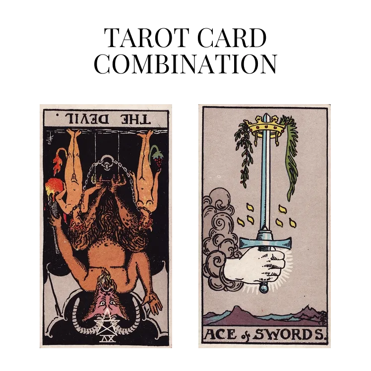 the devil reversed and ace of swords tarot cards combination meaning
