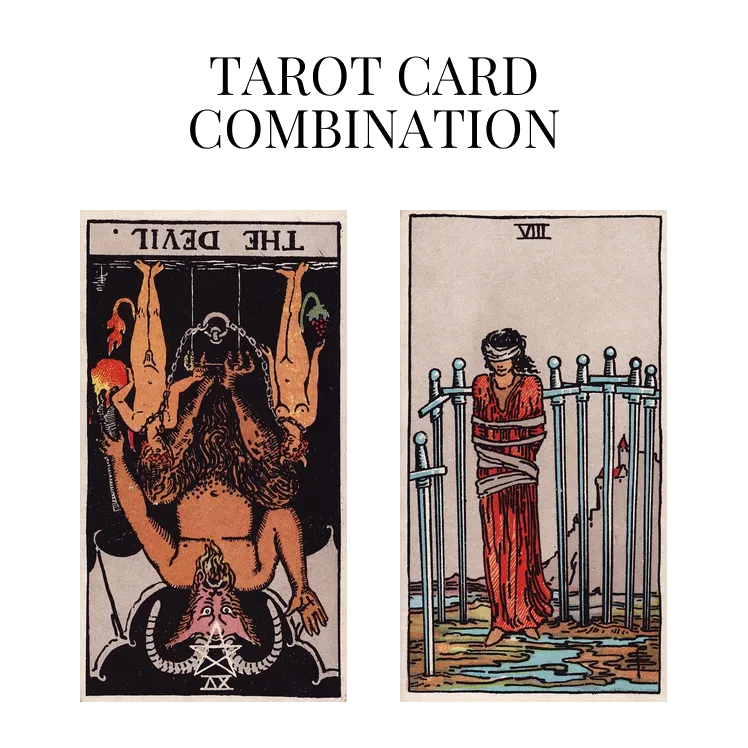 the devil reversed and eight of swords tarot cards combination meaning