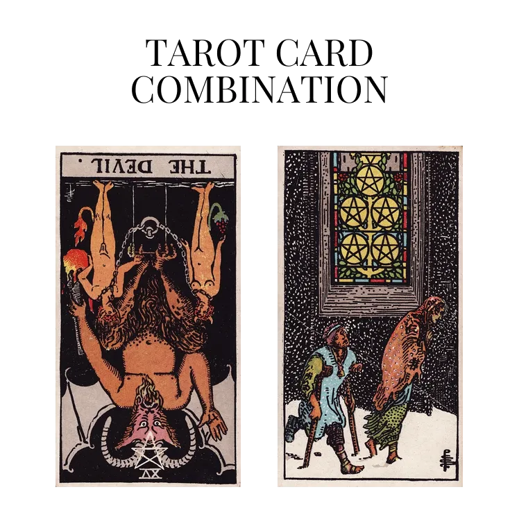 the devil reversed and five of pentacles tarot cards combination meaning