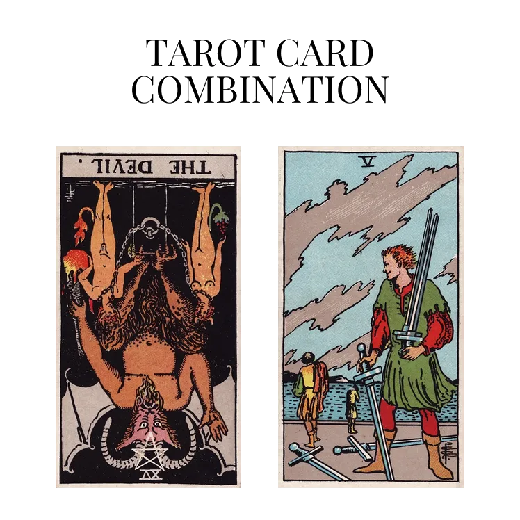 the devil reversed and five of swords tarot cards combination meaning