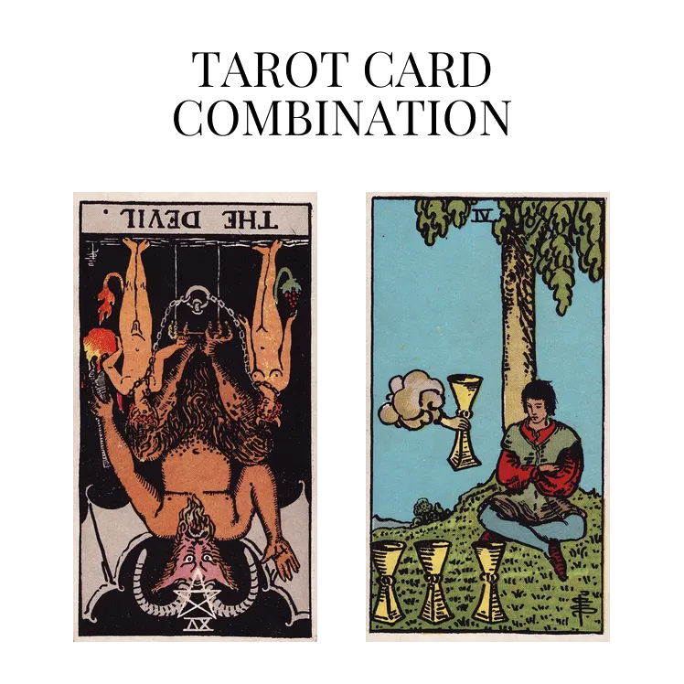 the devil reversed and four of cups tarot cards combination meaning