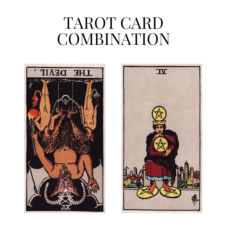 the devil reversed and four of pentacles tarot cards combination meaning
