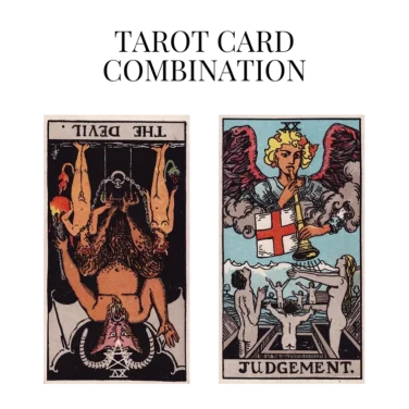 the devil reversed and judgement tarot cards combination meaning
