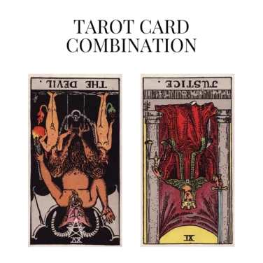 the devil reversed and justice reversed tarot cards combination meaning