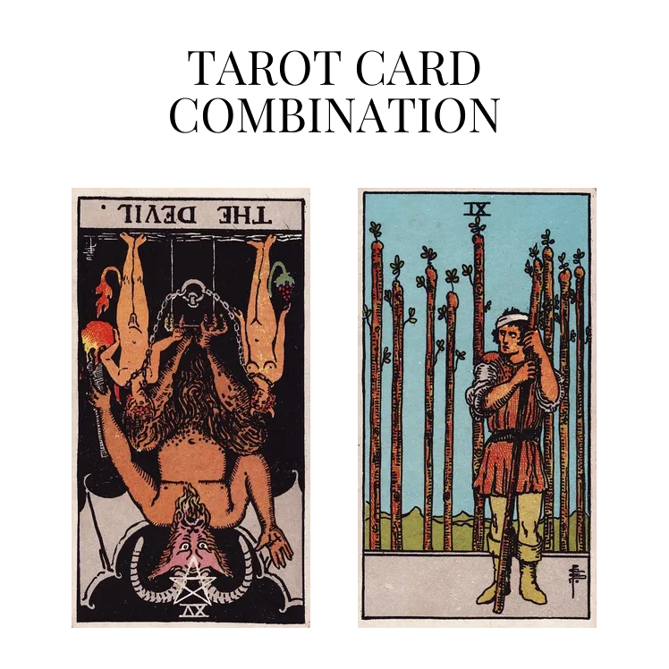 the devil reversed and nine of wands tarot cards combination meaning