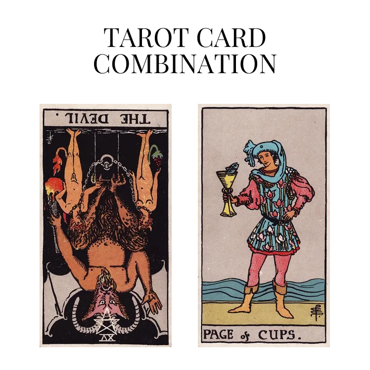 the devil reversed and page of cups tarot cards combination meaning