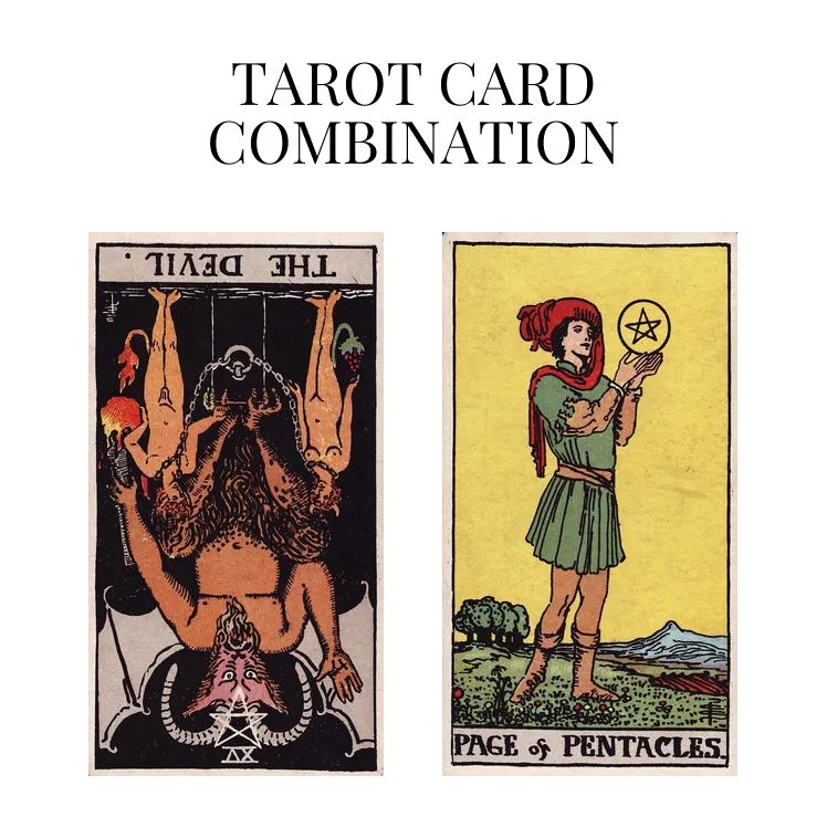 the devil reversed and page of pentacles tarot cards combination meaning