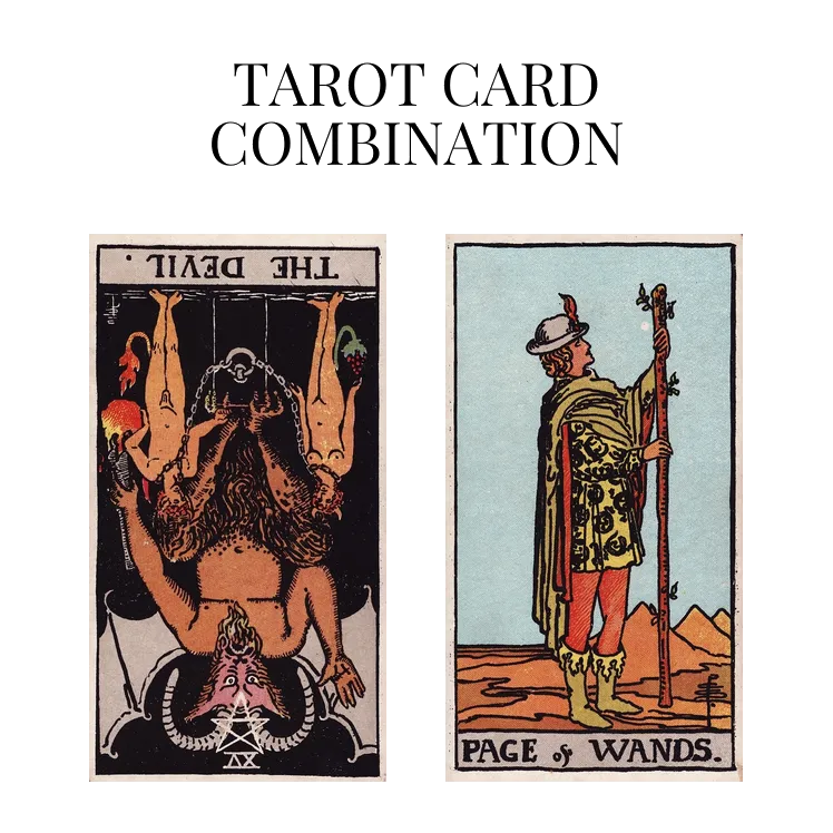 the devil reversed and page of wands tarot cards combination meaning