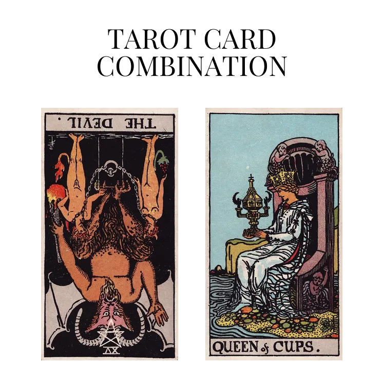 the devil reversed and queen of cups tarot cards combination meaning