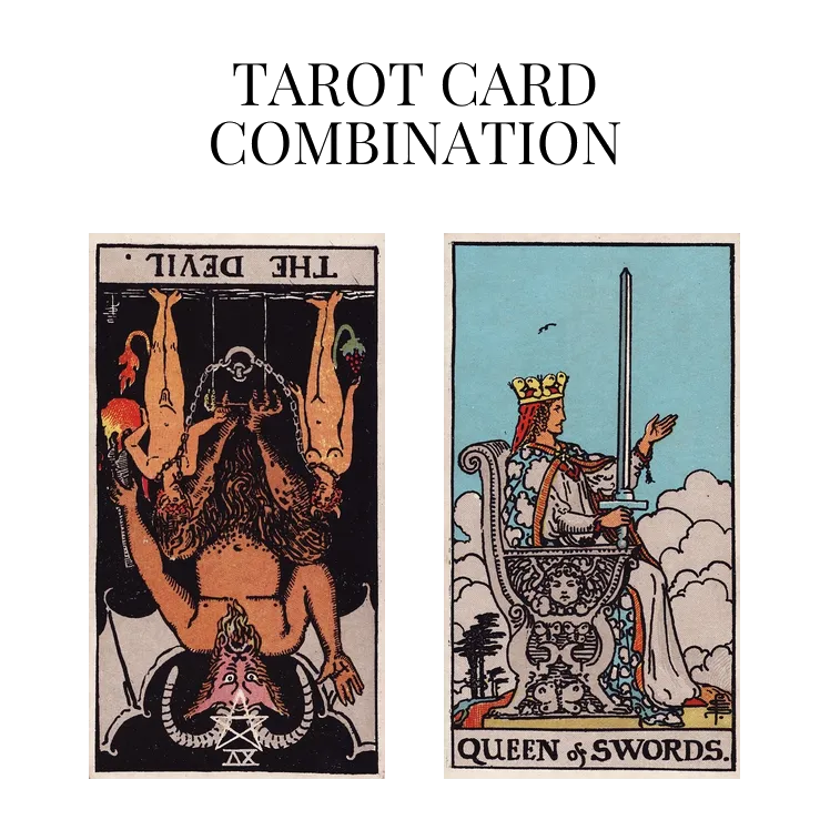 the devil reversed and queen of swords tarot cards combination meaning