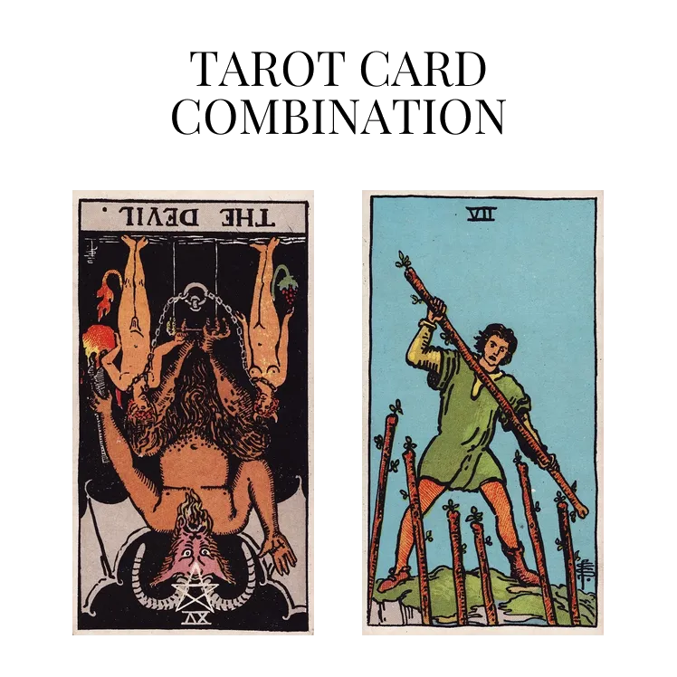 the devil reversed and seven of wands tarot cards combination meaning