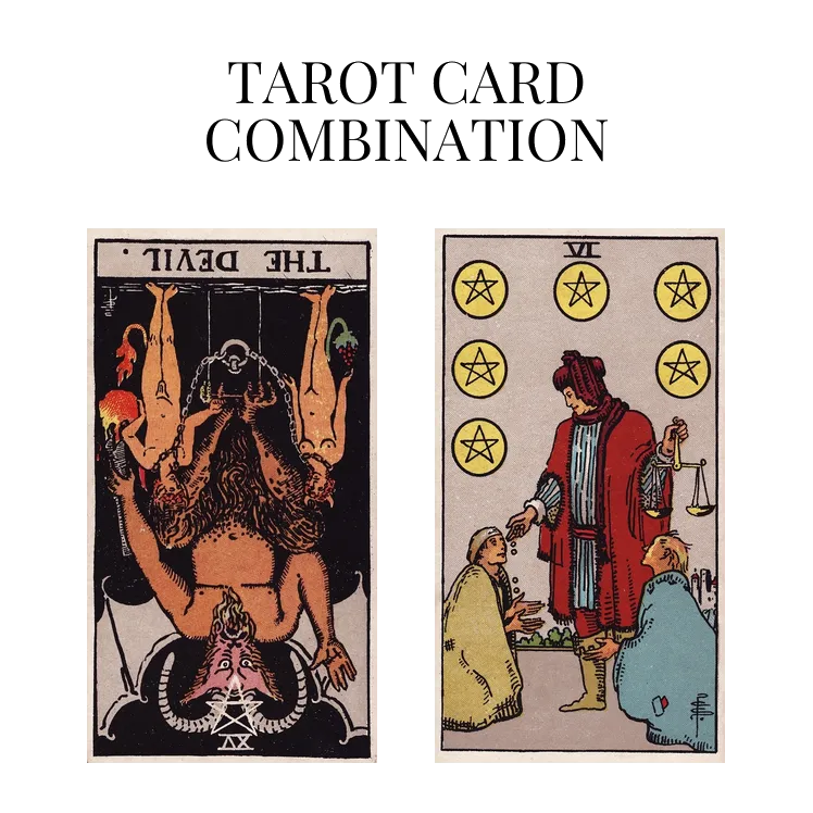 the devil reversed and six of pentacles tarot cards combination meaning