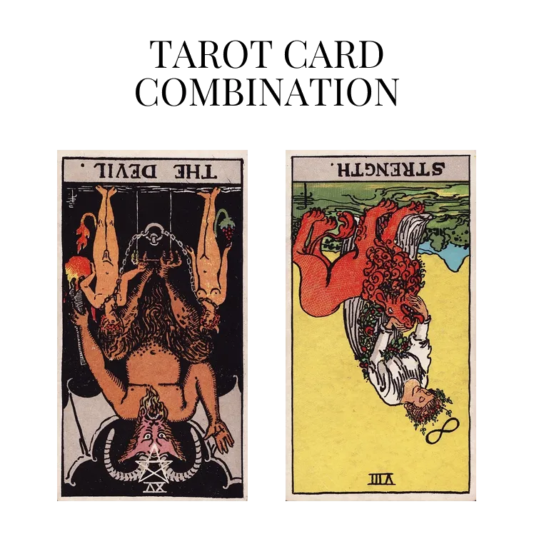 the devil reversed and strength reversed tarot cards combination meaning