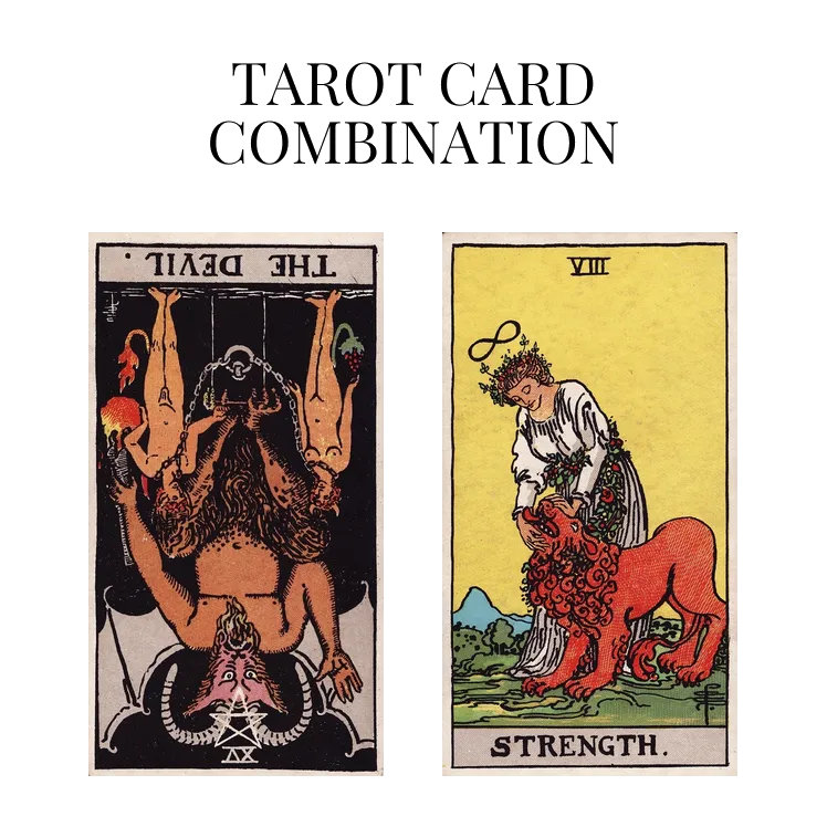 the devil reversed and strength tarot cards combination meaning