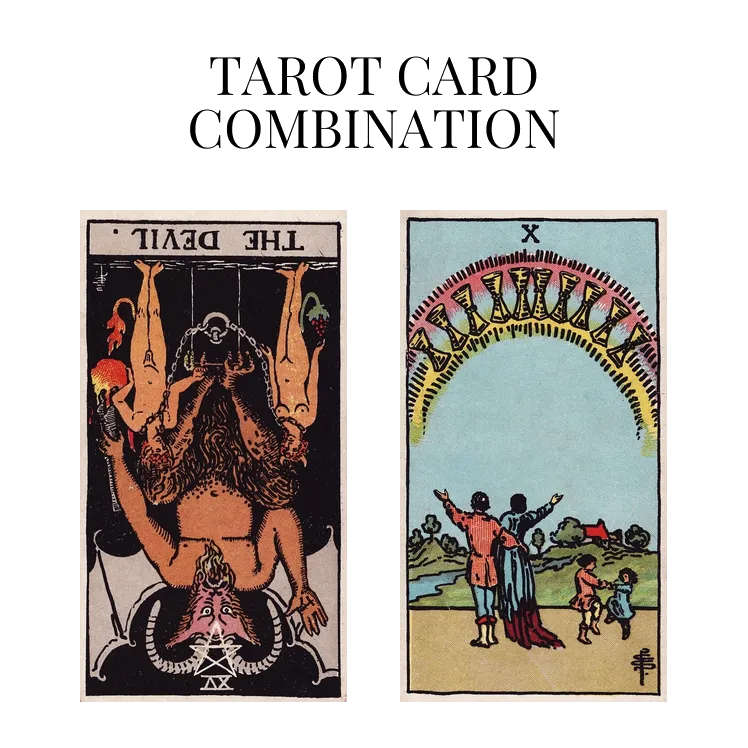 the devil reversed and ten of cups tarot cards combination meaning