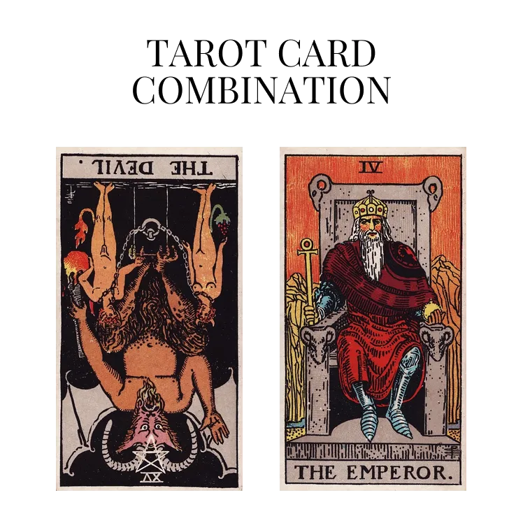 the devil reversed and the emperor tarot cards combination meaning