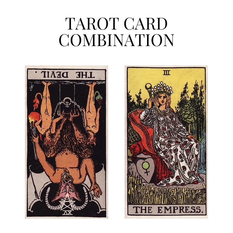 the devil reversed and the empress tarot cards combination meaning