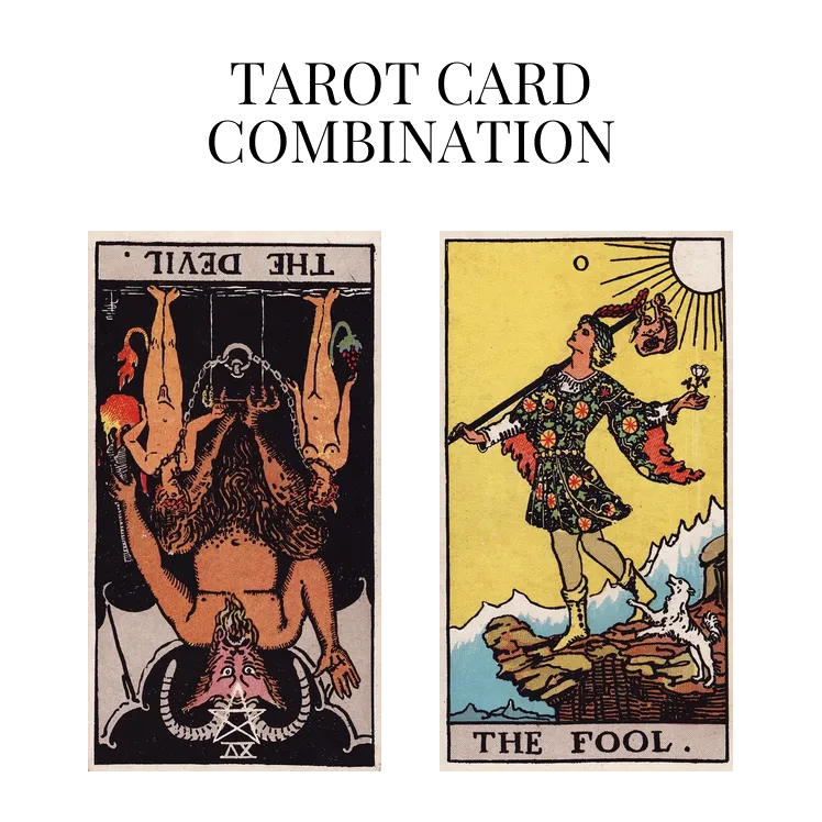 the devil reversed and the fool tarot cards combination meaning