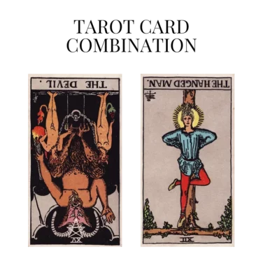 the devil reversed and the hanged man reversed tarot cards combination meaning